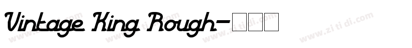 Vintage King Rough字体转换